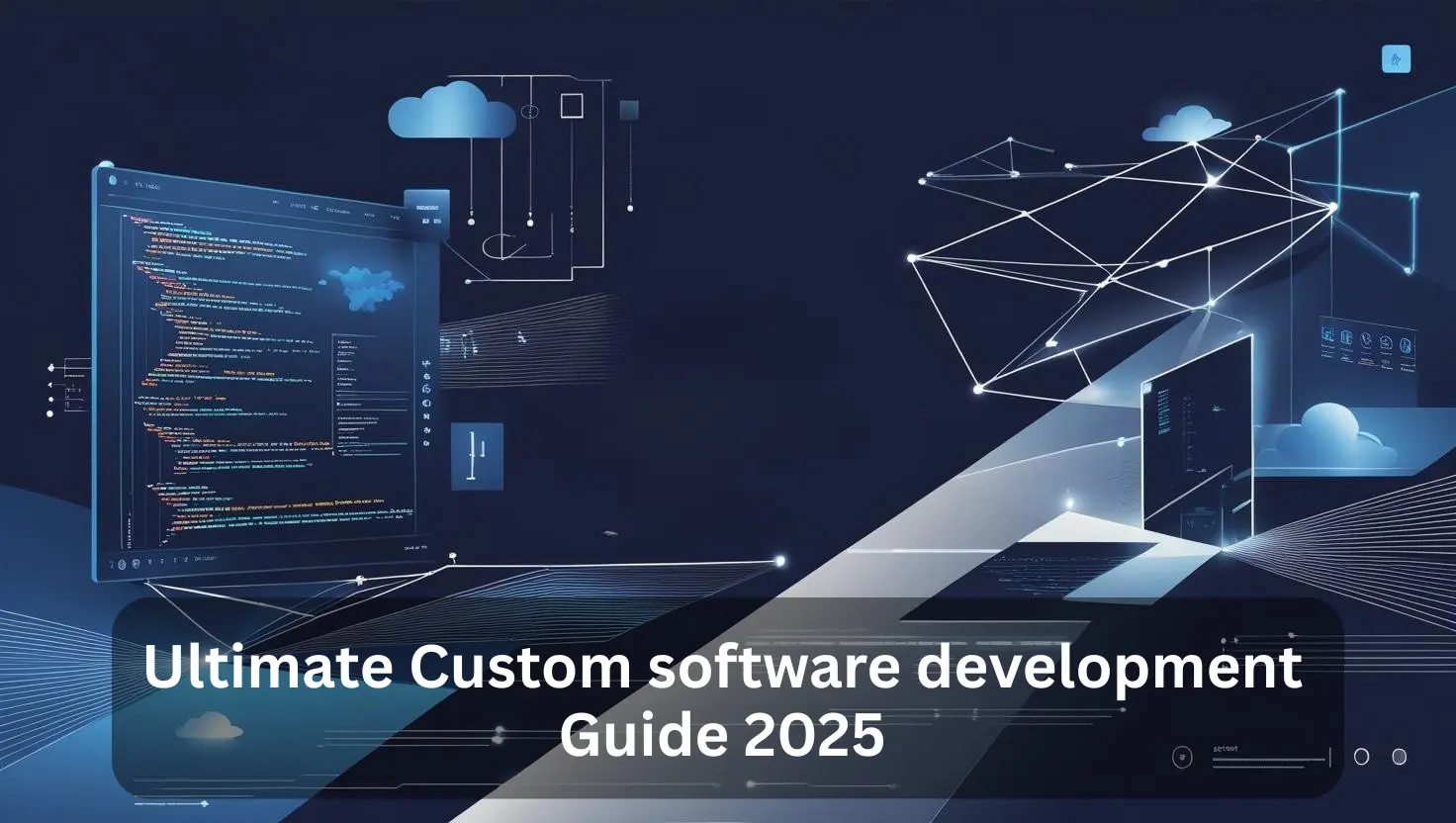 Ultimate Custom Software Development Guide 2025